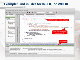Example: Find in Files for INSERT or WHERE
1) Suspect
2) Is this an input
parameter?
3) Vulnerable from calling?
 