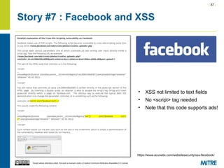 | 87 |
Except where otherwise noted, this work is licensed under a Creative Commons Attribution-ShareAlike 3.0 License.
Story #7 : Facebook and XSS
https://www.acunetix.com/websitesecurity/xss-facebook/
• XSS not limited to text fields
• No <script> tag needed
• Note that this code supports ads!
 