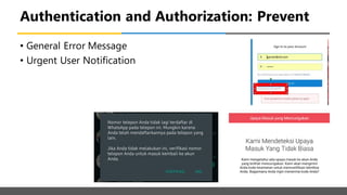 Authentication and Authorization: Prevent
• General Error Message
• Urgent User Notification
 