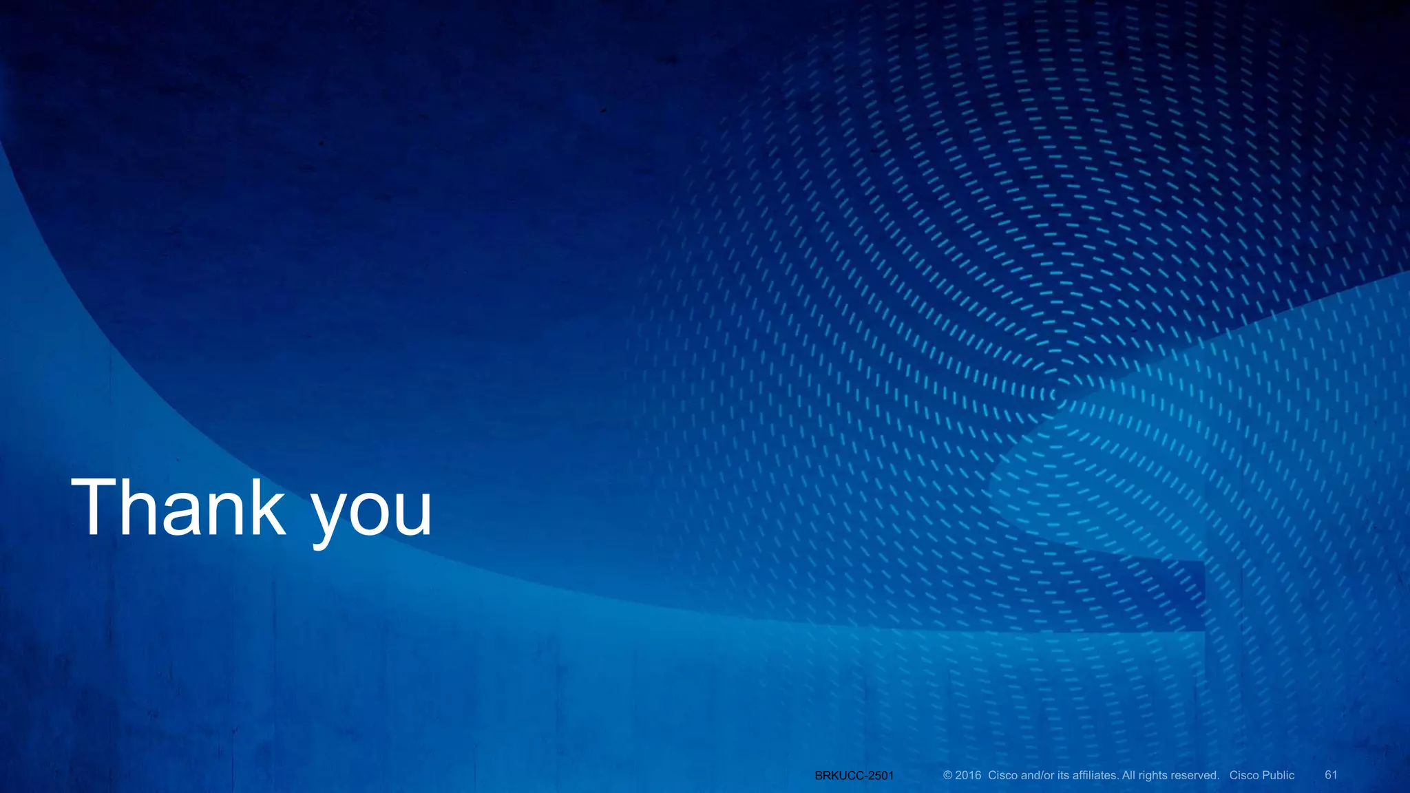 Thank you
BRKUCC-2501
 