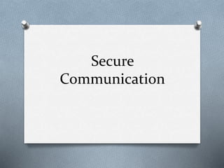 Secure
Communication
 