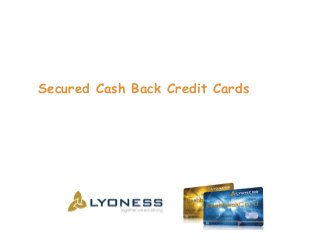 Secured Cash Back Credit Cards
 
