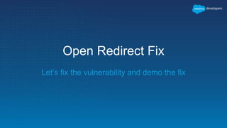 Open Redirect Fix
Let’s fix the vulnerability and demo the fix
 