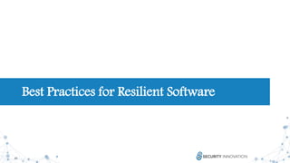 20
Best Practices for Resilient Software
 