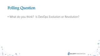 29
Polling Question
• What do you think? Is DevOps Evolution or Revolution?
 