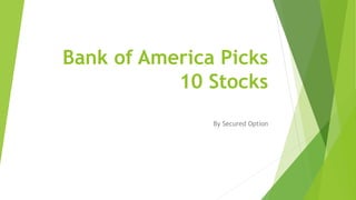Bank of America Picks
10 Stocks
By Secured Option
 