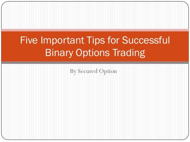 How to Become a Successful Binary Options Trader – 7 Binary Options successful binary options tips