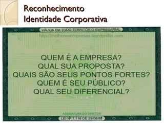 ReconhecimentoReconhecimento
Identidade CorporativaIdentidade Corporativa
 
