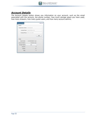 Page 15
Account Details
The Account Details button shows you information on your account, such as the email
associated with the account, the phone number, how much storage space you have used,
how many drawers, how many guest users, and how many account admins.
 