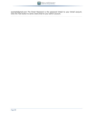 Page 22
example@gmail.com The Email Password is the password linked to your Gmail account.
Click the Test button to send a test email to your admin account.
 