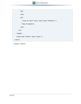 Page 24
<td>
</td>
<td>
<input id="save" name="save" type="checkbox" />
Keep me signed in
</td>
</tr>
</table>
<input type="submit" value="Login" />
</form>
</body> </html>
 