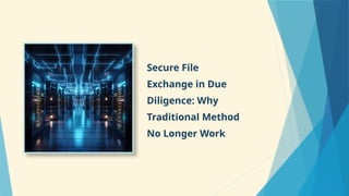 Why Traditional Methods Fails Traditional file sharing fails modern due diligence | PPTX