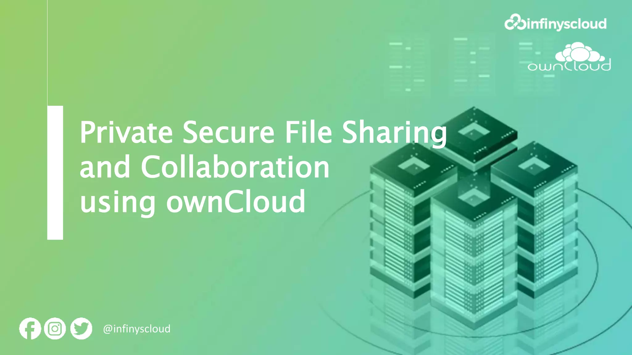Private Secure File Sharing
and Collaboration
using ownCloud
@infinyscloud
 