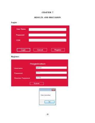 20
CHAPTER 7
RESULTS AND DISCUSSION
Login:
Register:
 