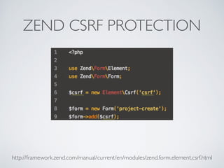 ZEND CSRF PROTECTION
http://framework.zend.com/manual/current/en/modules/zend.form.element.csrf.html
 