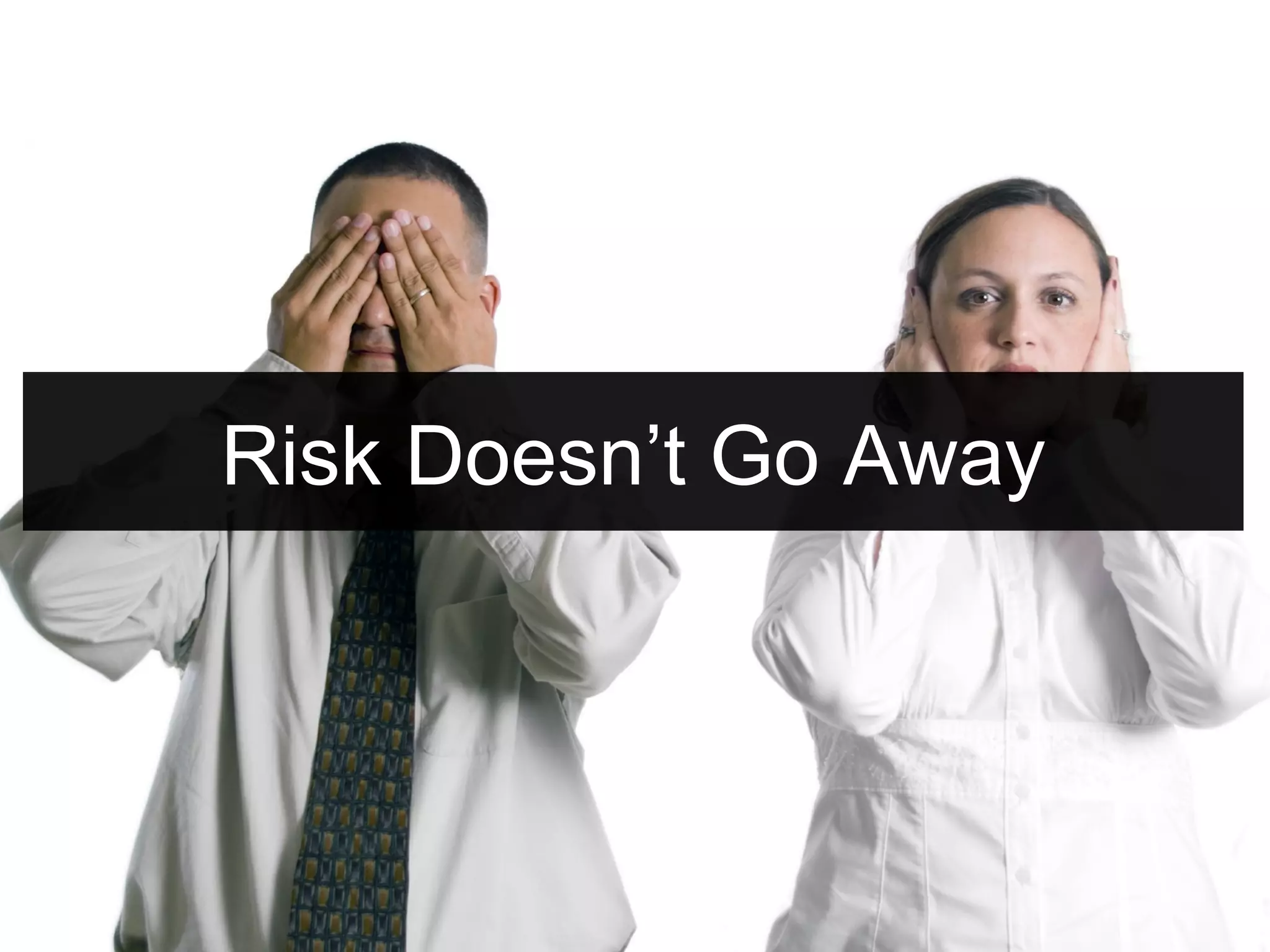 Risk Doesn’t Go Away 