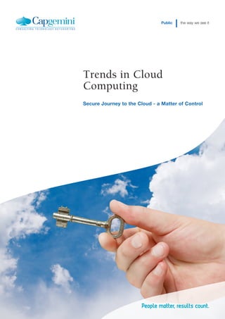 Public   the way we see it




Trends in Cloud
Computing
Secure Journey to the Cloud - a Matter of Control
 