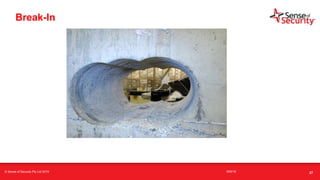 t
Break-In
© Sense of Security Pty Ltd 2019 16/6/19 27
 