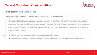 t
• https://brauner.github.io/2019/02/12/privileged-containers.html
Recent Container Vulnerabilities
© Sense of Security Pty Ltd 2019 16/6/19 33
 