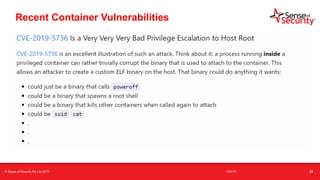 t
• https://brauner.github.io/2019/02/12/privileged-containers.html
Recent Container Vulnerabilities
© Sense of Security Pty Ltd 2019 16/6/19 34
 