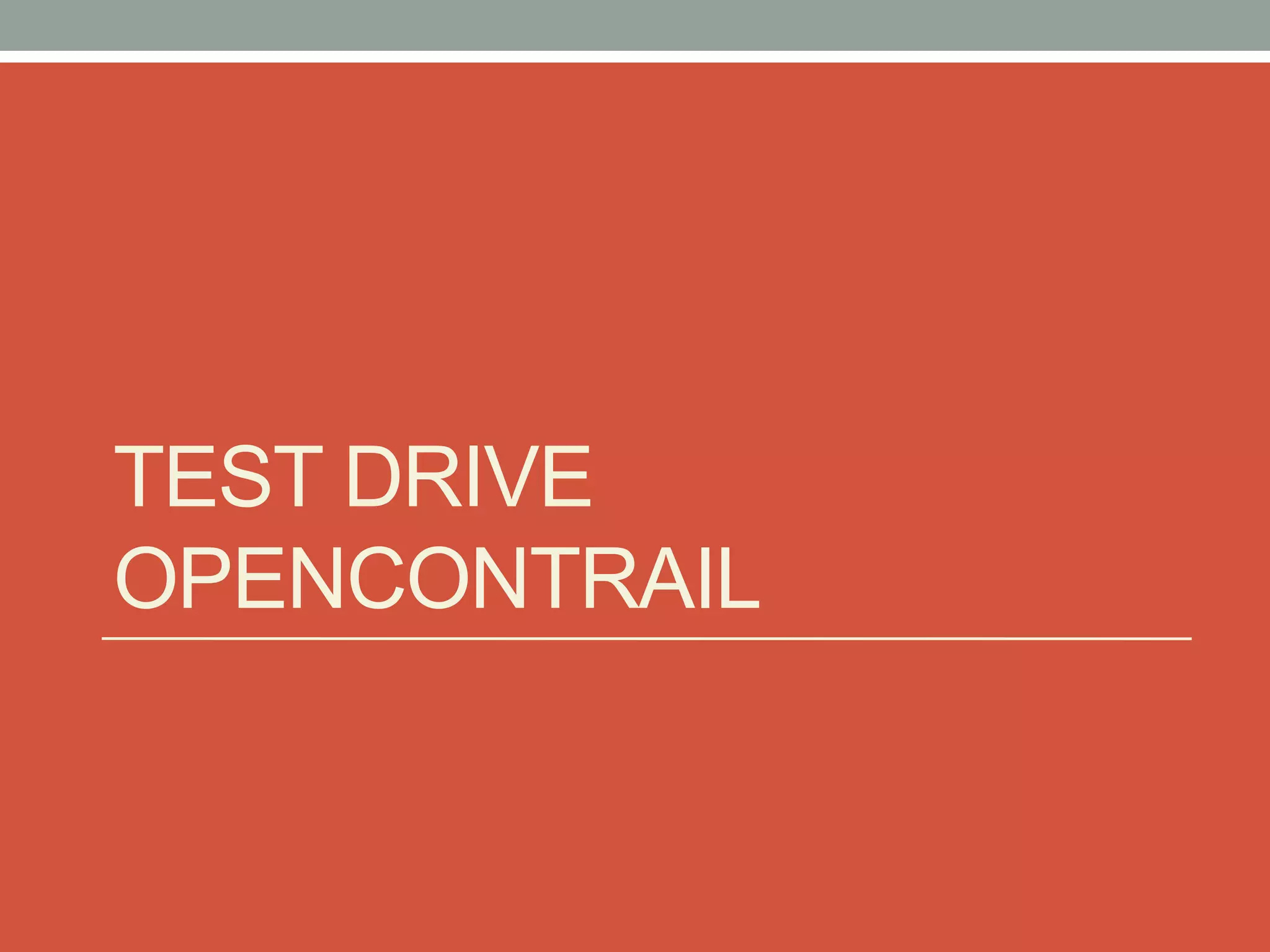 TEST DRIVE
OPENCONTRAIL
 