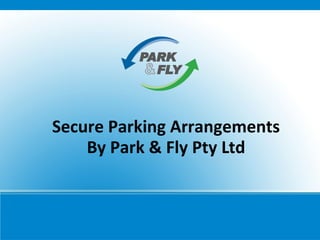 Secure Parking Arrangements
By Park & Fly Pty Ltd
 