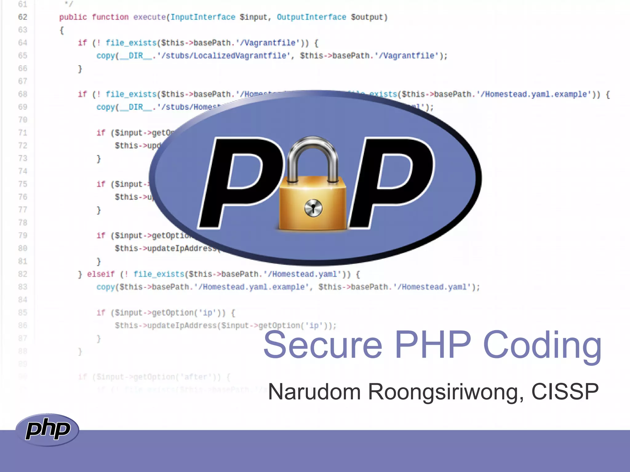 Secure PHP Coding
Narudom Roongsiriwong, CISSP
 