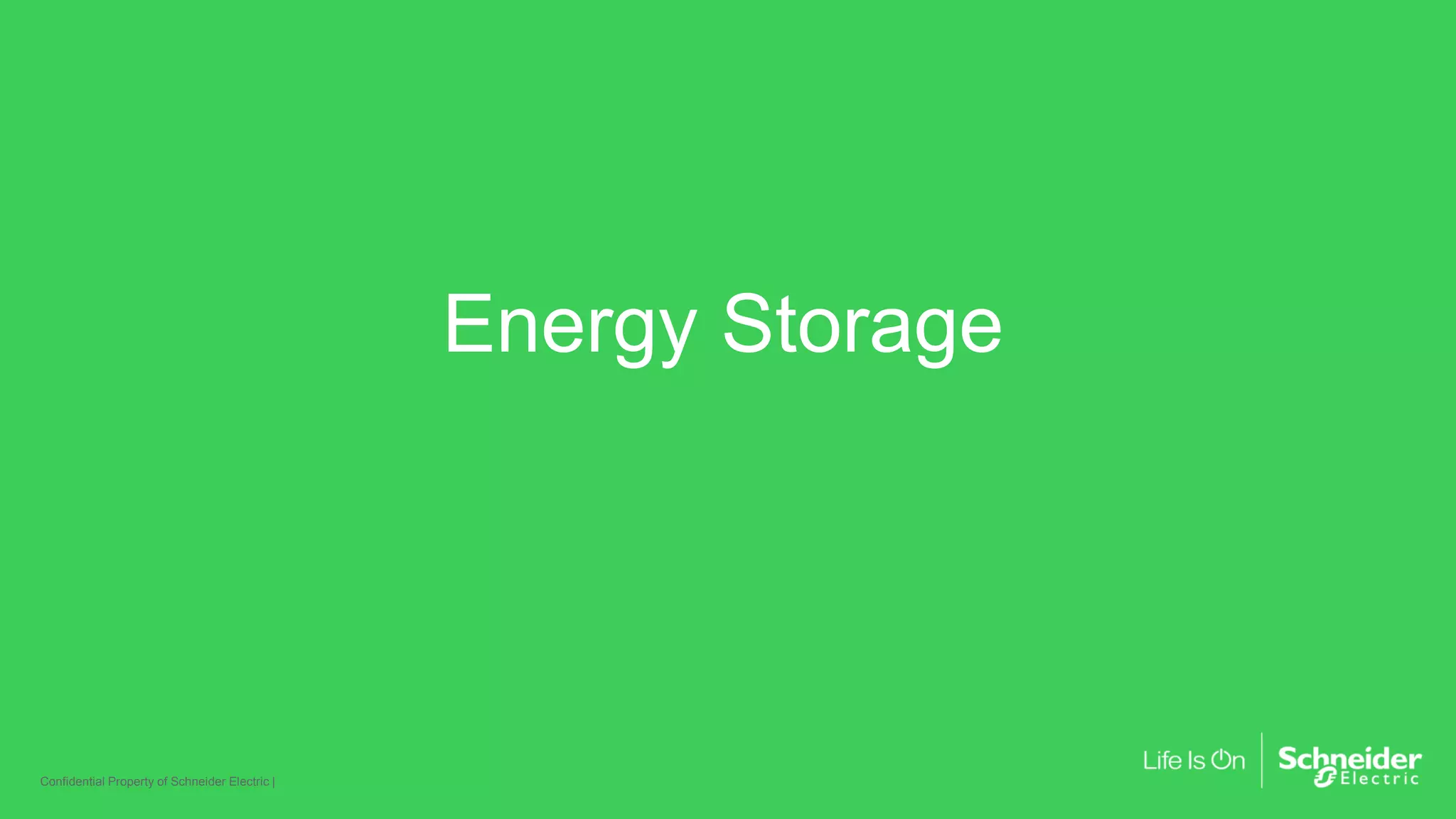 Energy Storage
Page 43Confidential Property of Schneider Electric |
 