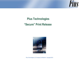 Plus Technologies “Secure” Print Release  
