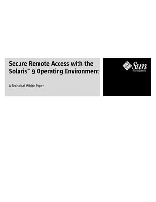 Secure Remote Access with the
Solaris™ 9 Operating Environment

A Technical White Paper
 