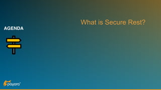 AGENDA
What is Secure Rest?
 