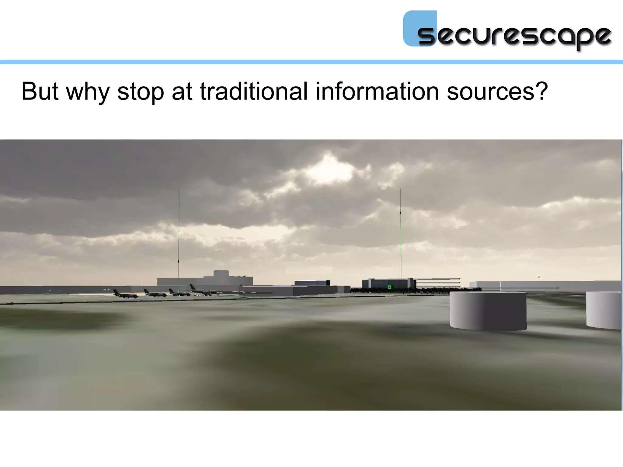 But why stop at traditional information sources?
 