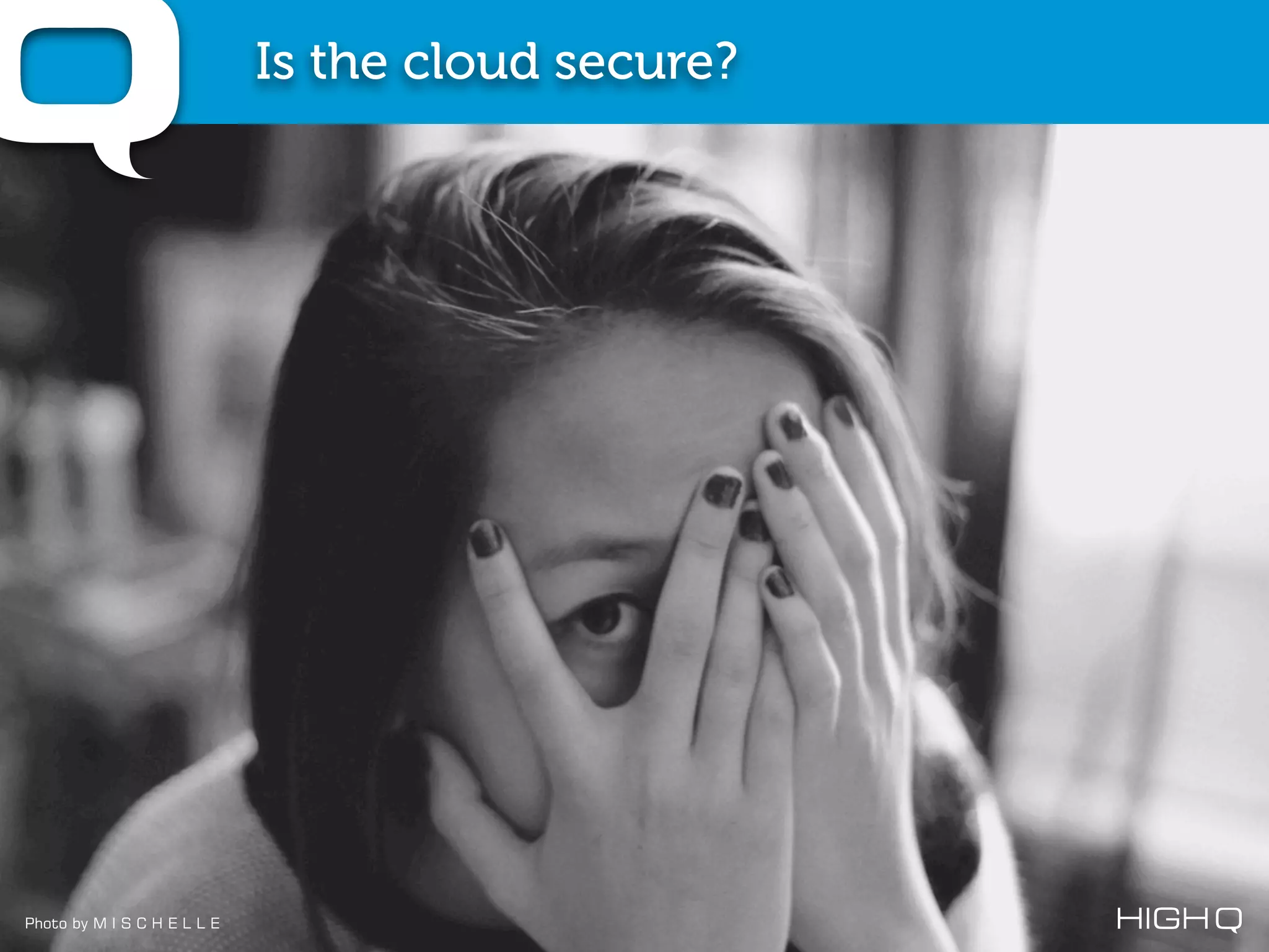 Is the cloud secure?




Photo by M I S C H E L L E
 