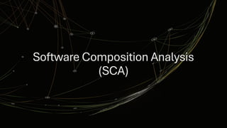 Software Composition Analysis
(SCA)
 