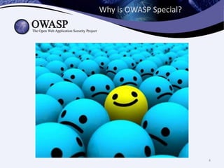 4
Why is OWASP Special?
 