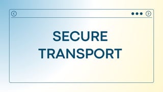 SECURE
TRANSPORT
 