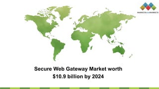 Secure Web Gateway Market worth
$10.9 billion by 2024
 