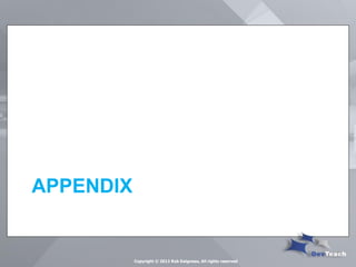 APPENDIX 
Copyright © 2013 Rob Daigneau, All rights reserved  