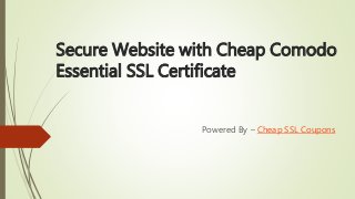 Secure Website with Cheap Comodo
Essential SSL Certificate
Powered By – Cheap SSL Coupons
 