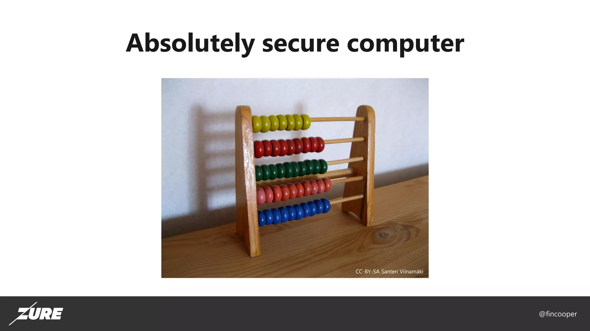 @fincooper
Absolutely secure computer
CC-BY-SA Santeri Viinamäki
 