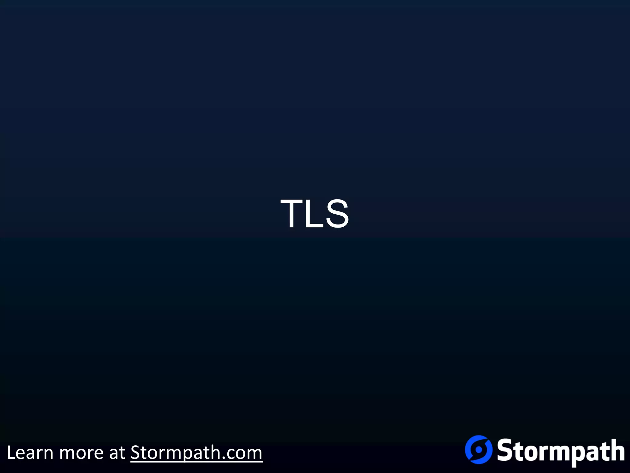 TLS Learn more at Stormpath.com 