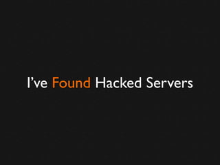 I’ve Found Hacked Servers

 