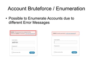Account Bruteforce / Enumeration
● Possible to Enumerate Accounts due to
different Error Messages
 