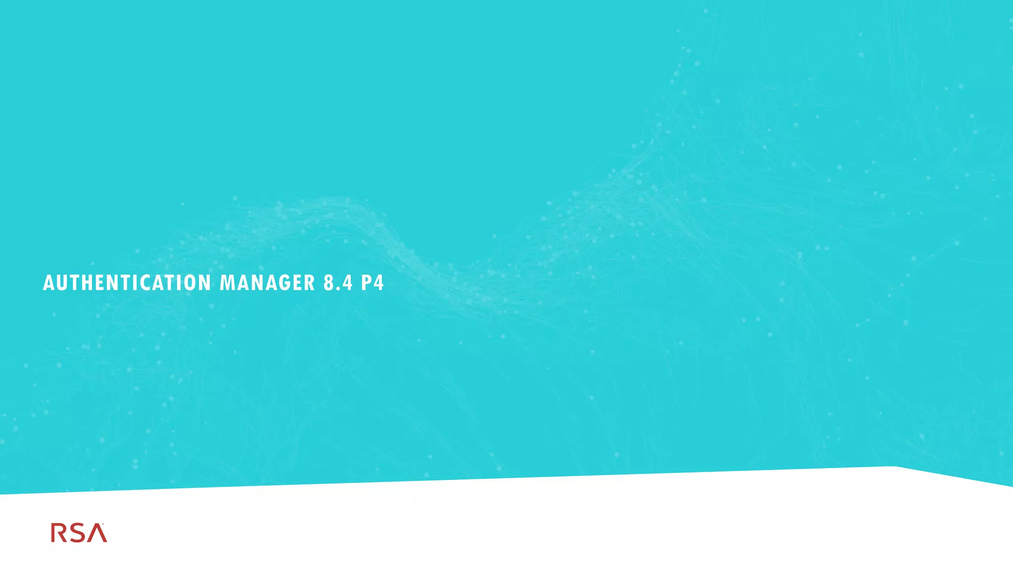 140
Dell Customer Communication - Confidential
AUTHENTICATION MANAGER 8.4 P4
 