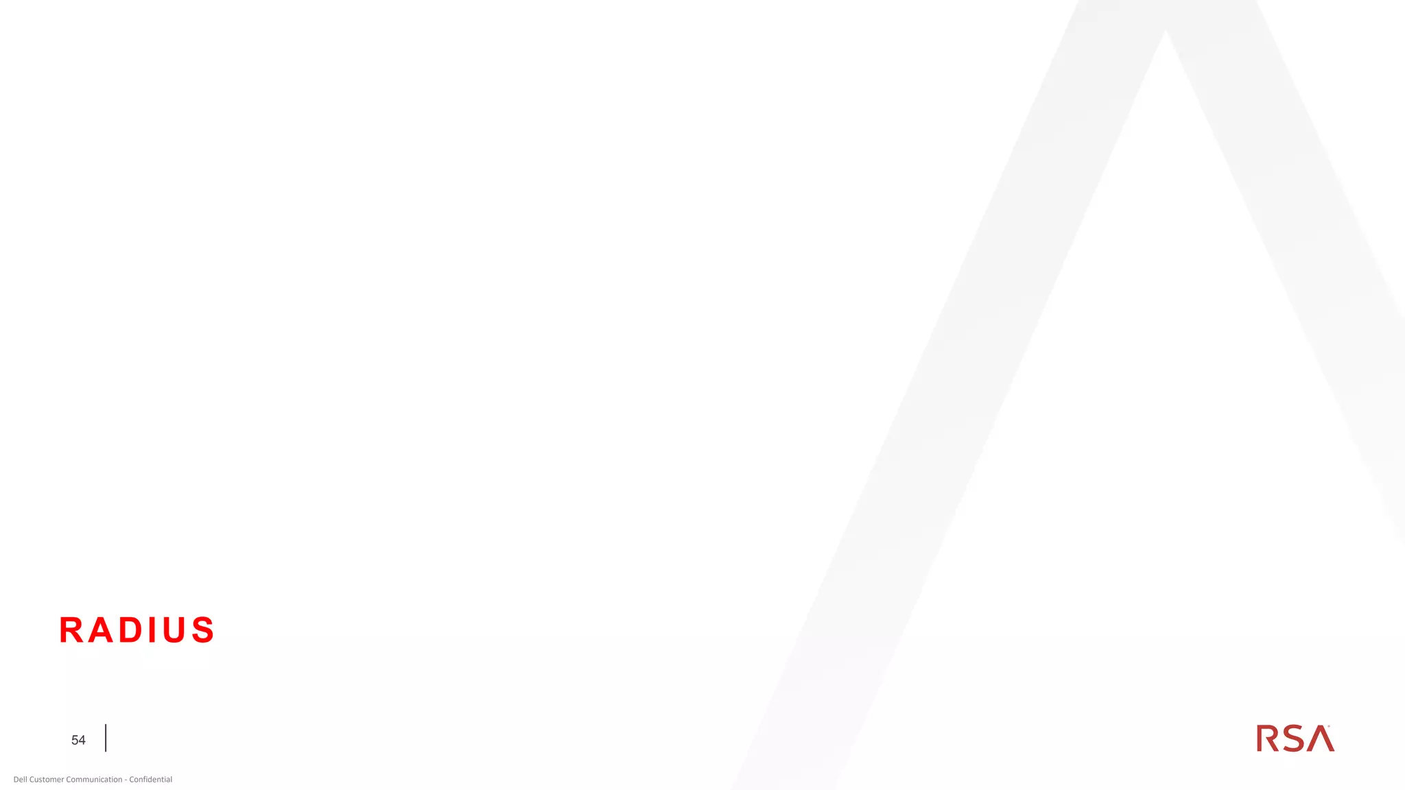 54
Dell Customer Communication - Confidential
RADIUS
 