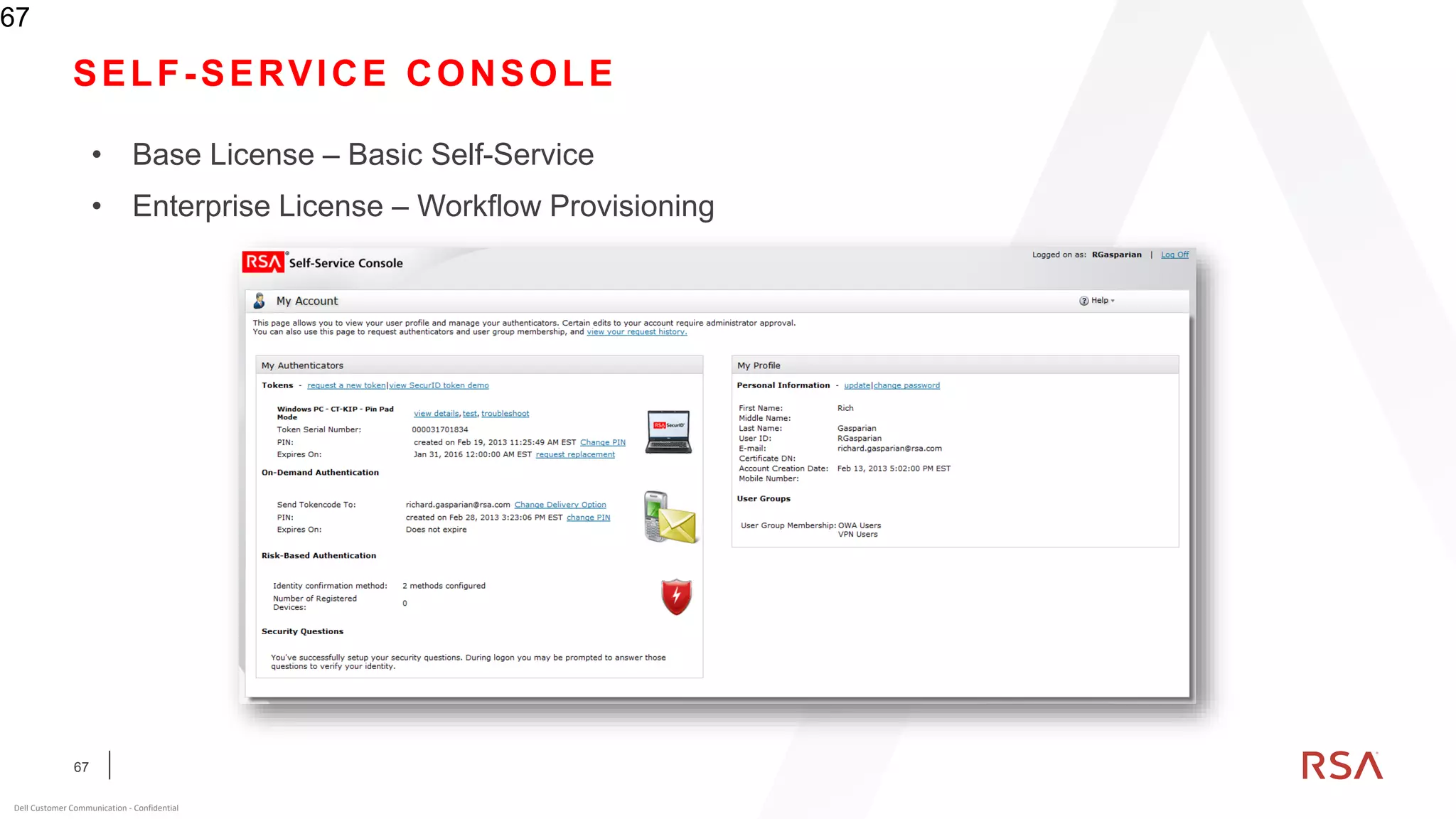 67
Dell Customer Communication - Confidential
SELF-SERVICE CONSOLE
67
• Base License – Basic Self-Service
• Enterprise License – Workflow Provisioning
 