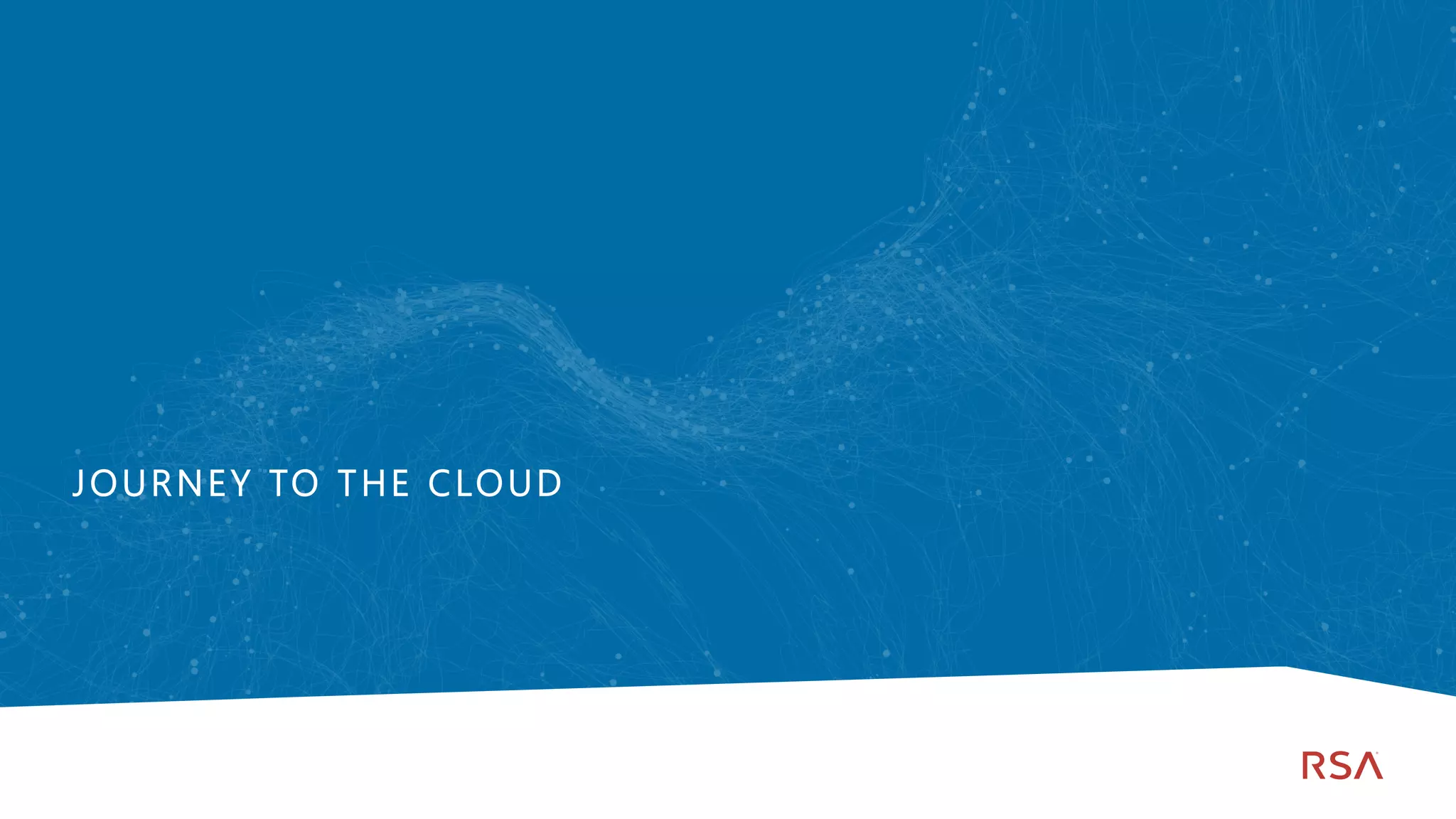 71
Dell Customer Communication - Confidential
JOURNEY TO THE CLOUD
 