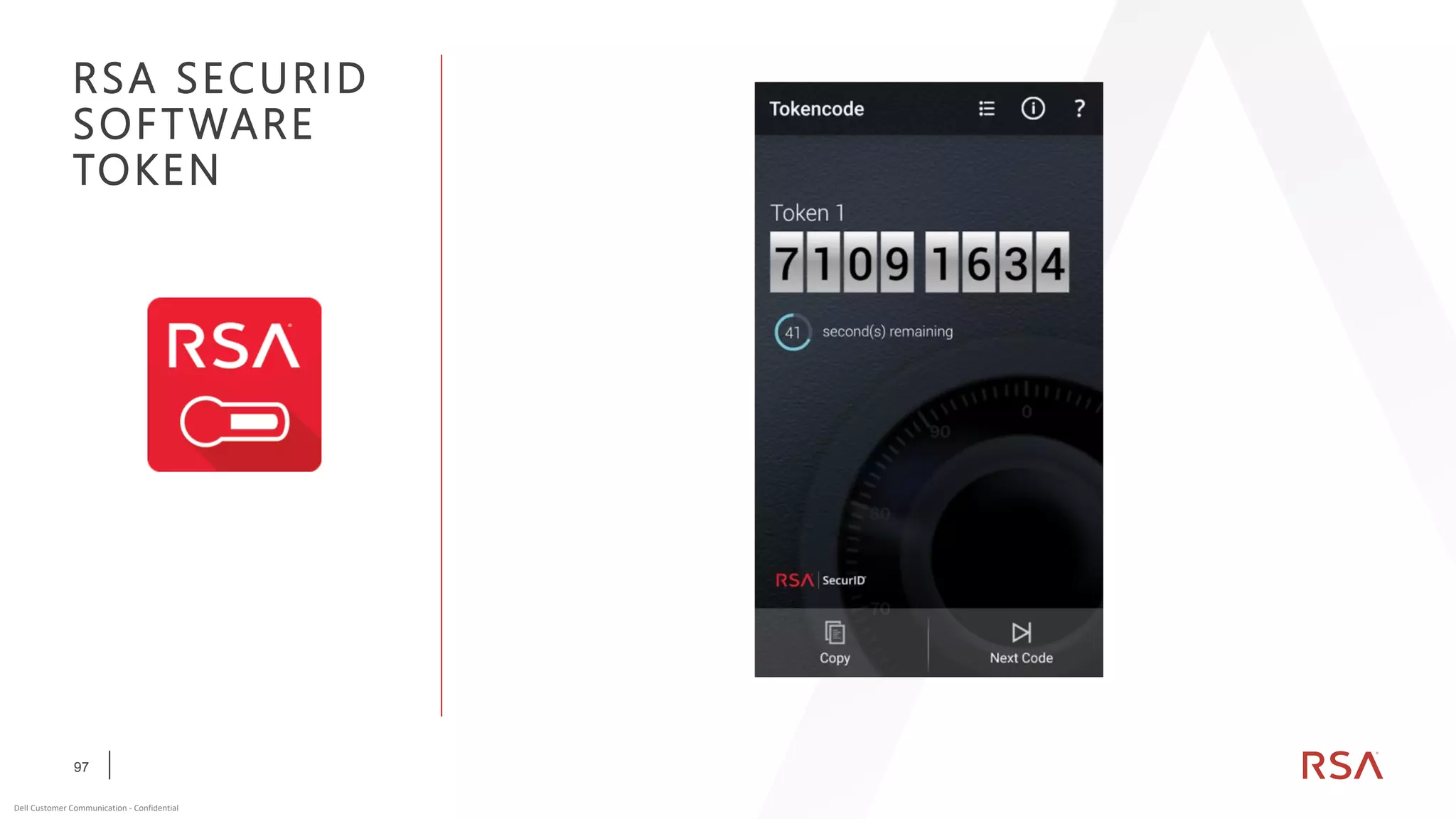 97
Dell Customer Communication - Confidential
RSA SECURID
SOFTWARE
TOKEN
 