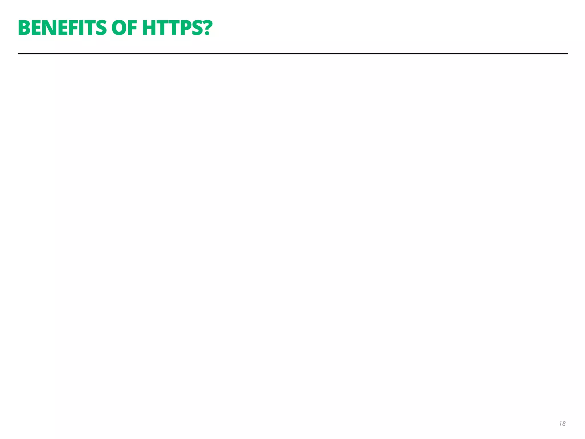 BENEFITS OF HTTPS?
18
 