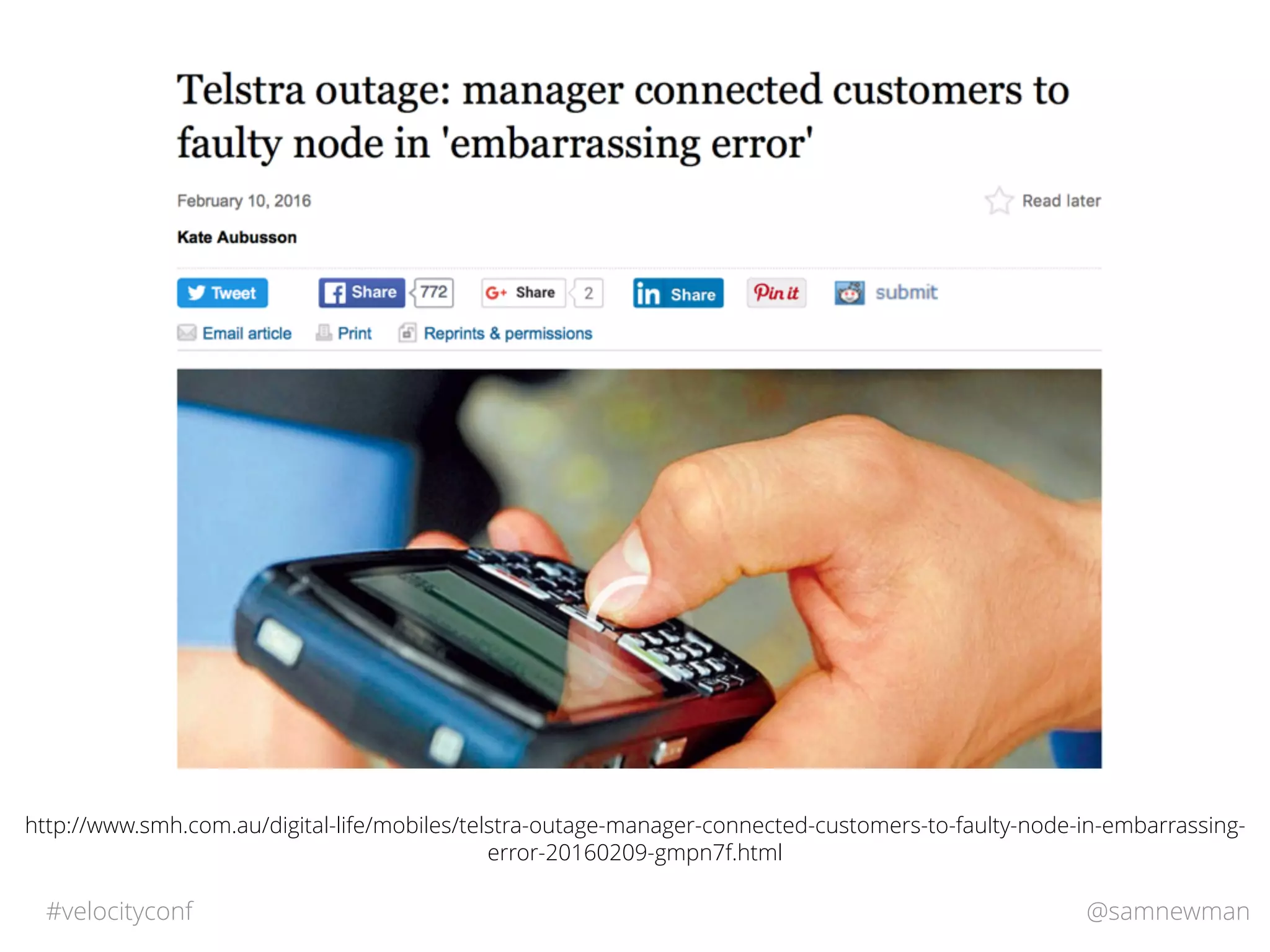 @samnewman#velocityconf
http://www.smh.com.au/digital-life/mobiles/telstra-outage-manager-connected-customers-to-faulty-node-in-embarrassing-
error-20160209-gmpn7f.html
 